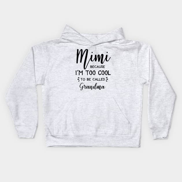 Family Series: Mimi Because I'm Too Cool to be Called Grandma Kids Hoodie by Jarecrow 